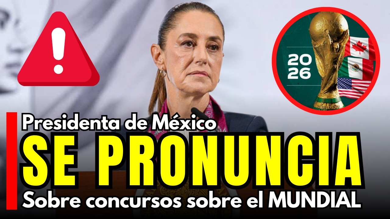 ¡ATENCIÓN! Sheinbaum SORPRENDE con concursos para la inauguración del Mundial 2026