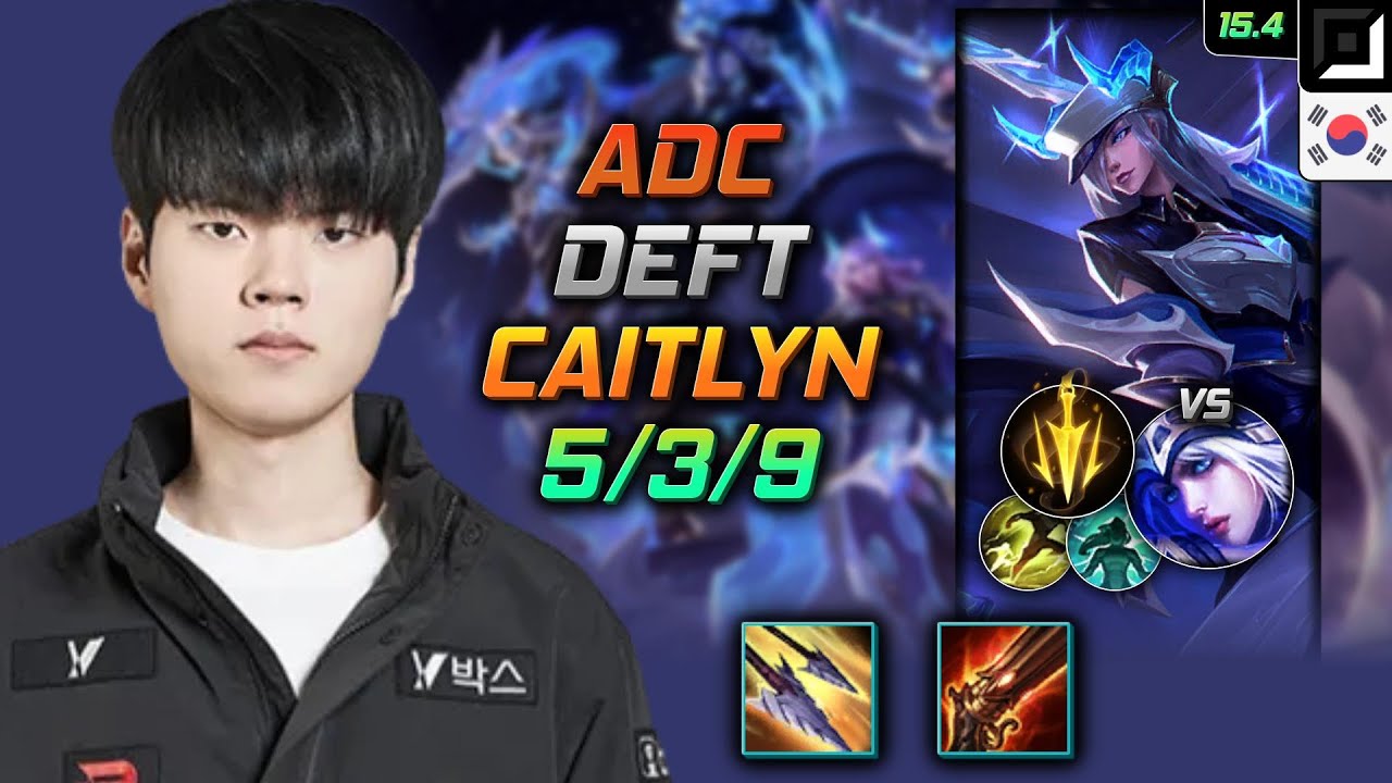 Caitlyn Adc Build Deft Yun Tal Wildarrows Lethal Tempo - LOL KR Master Patch 15.4