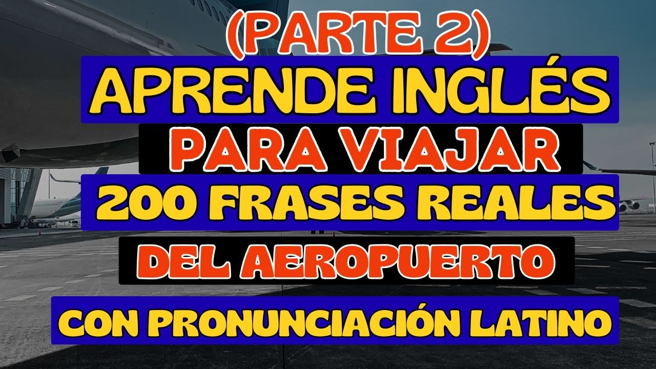 Aprende Inglés para Viajar ✈️ 200 Frases Reales del Aeropuerto (Parte 2)