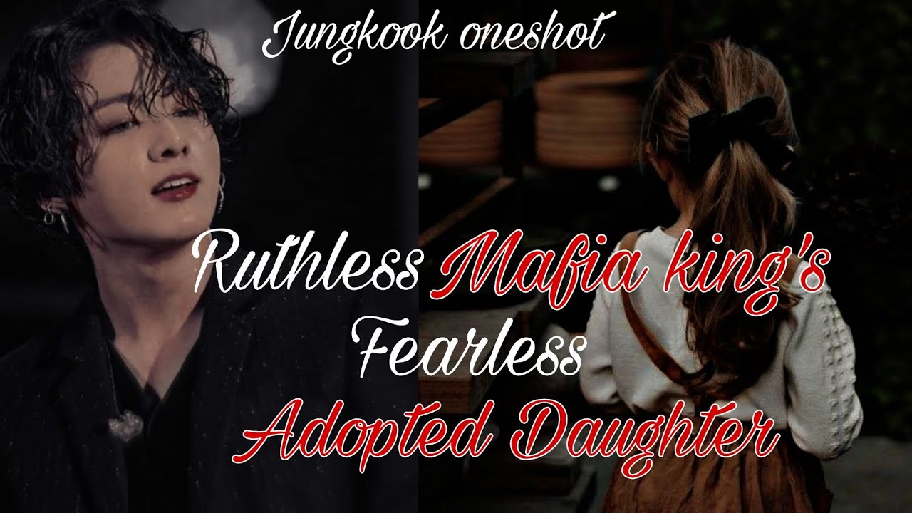 Ruthless Mafia king's Fearless Adopted Daughter | Jungkook oneshot | #jungkookff #jungkookmafiaff