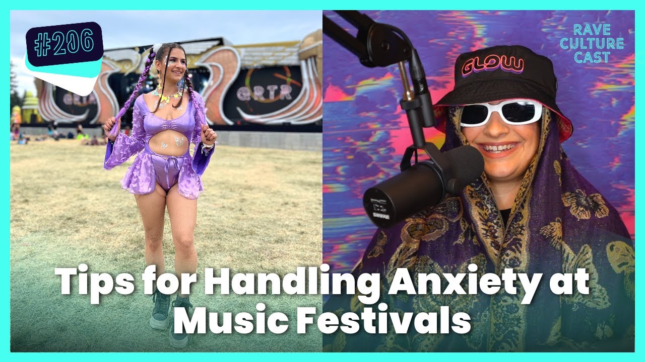 How to Manage Music Festival Anxiety & Pre-Show Nerves | Rave Culture Cast #206