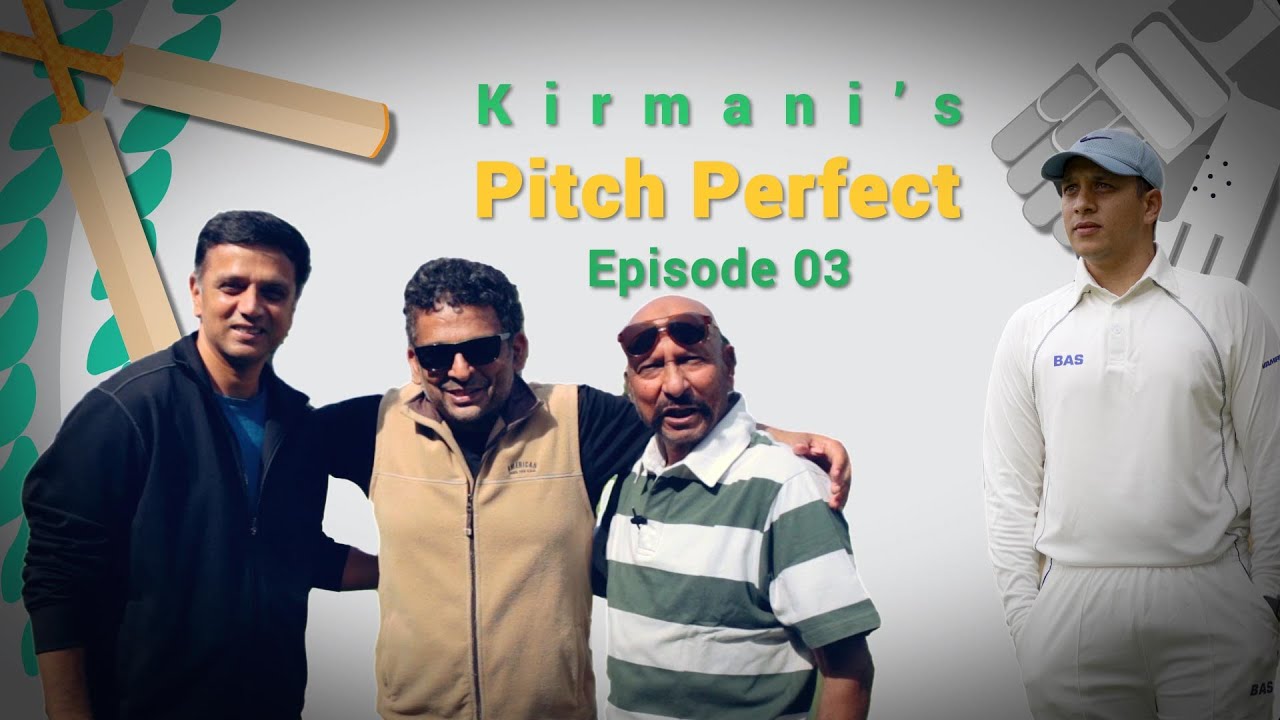 Kirmani's Pitch Perfect | Episode 03 | Special Appearance by Rahul Dravid