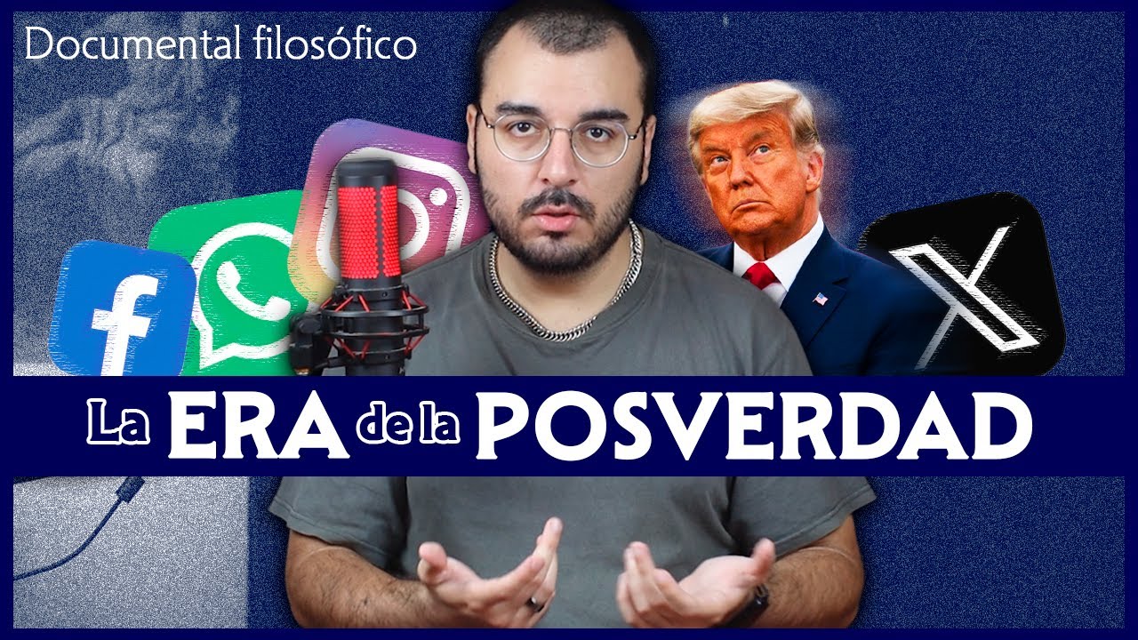 ¿Ya no existe la VERDAD? La era de la posverdad - Documental filosófico | Filosofía desde cero