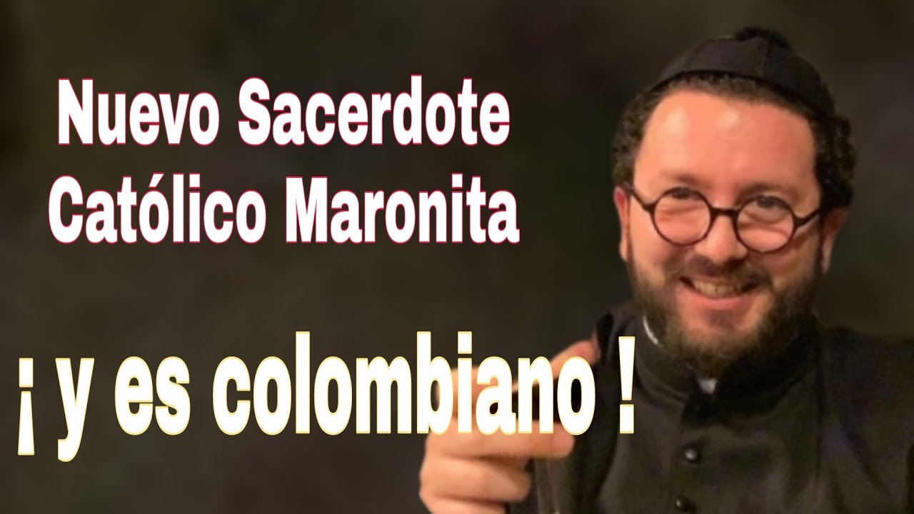 ¡¡ PRIMER SACERDOTE MARONITA de Colombia 🇨🇴 !!