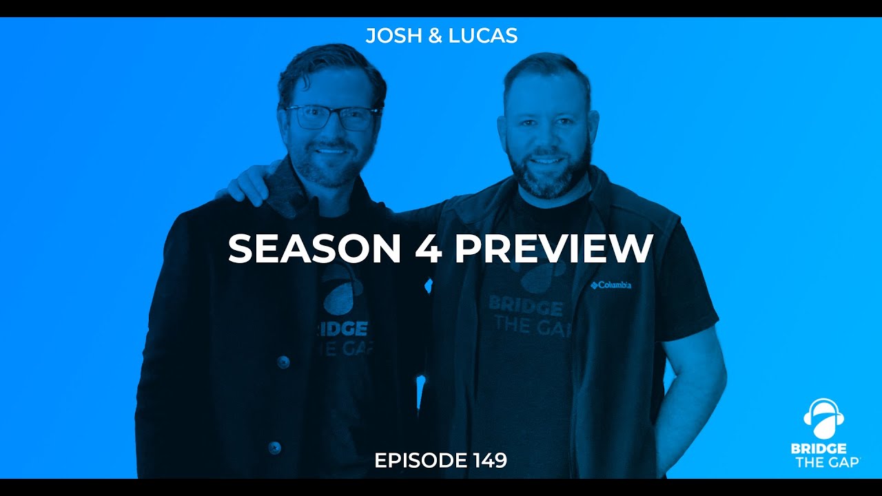 Bridge The Gap Podcast: Season 4 Preview with Josh and Lucas