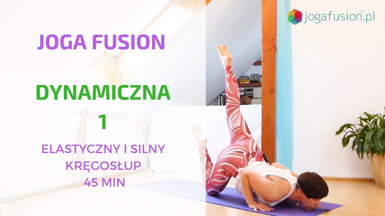 Joga fusion - Dynamiczna Vinyasa Flow - nr 1 elastyczny i stabilny kręgosłup