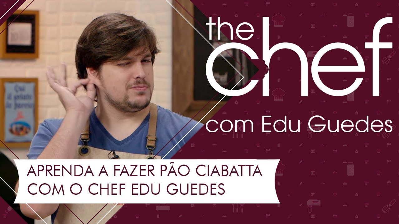 Edu Guedes ensina receita de pão ciabatta | THE CHEF