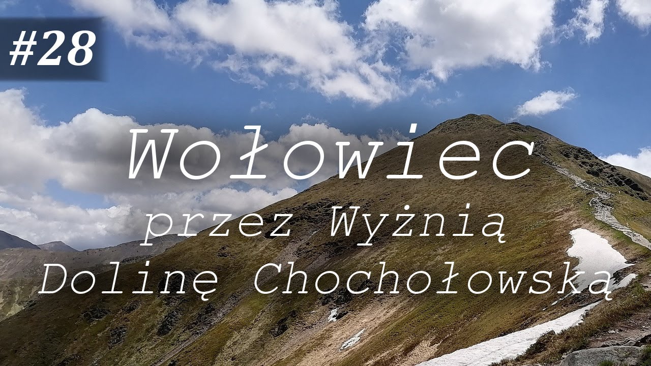 WOŁOWIEC 2063m przez Wyżnią Dolinę Chochołowską /TATRY ZACHODNIE 2022