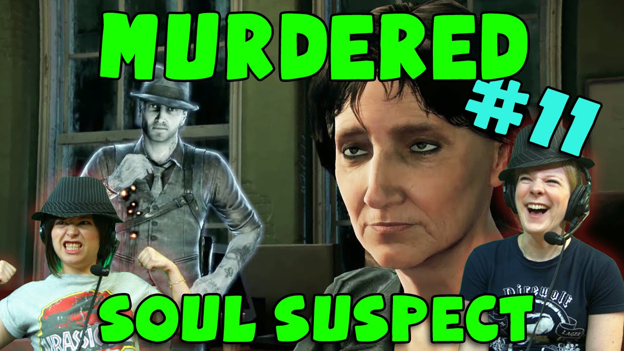 Murdered: Soul Suspect - Lux Aeterna (#11) with Hannah & Kim!