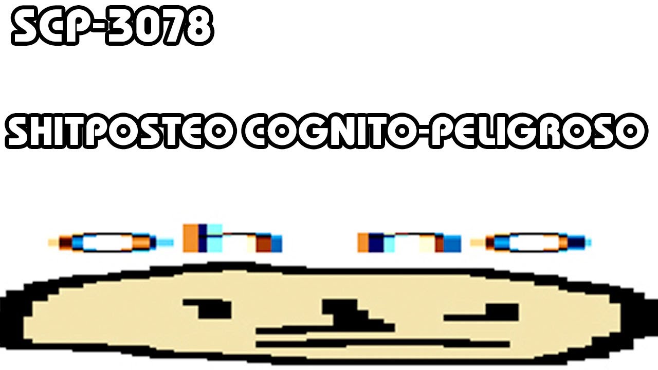SCP 3078 Sh1tposteo Cognito-Peligroso (Español Latino)