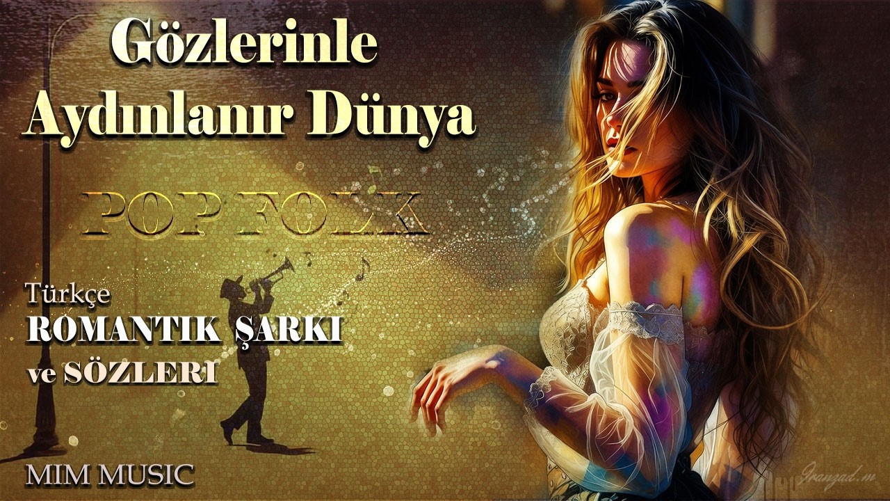 Gözlerinle Aydınlanır Dünya (Türkçe  Romantik Şarkı ve Sözleri – Pop folk + Jazz - MIM Music)