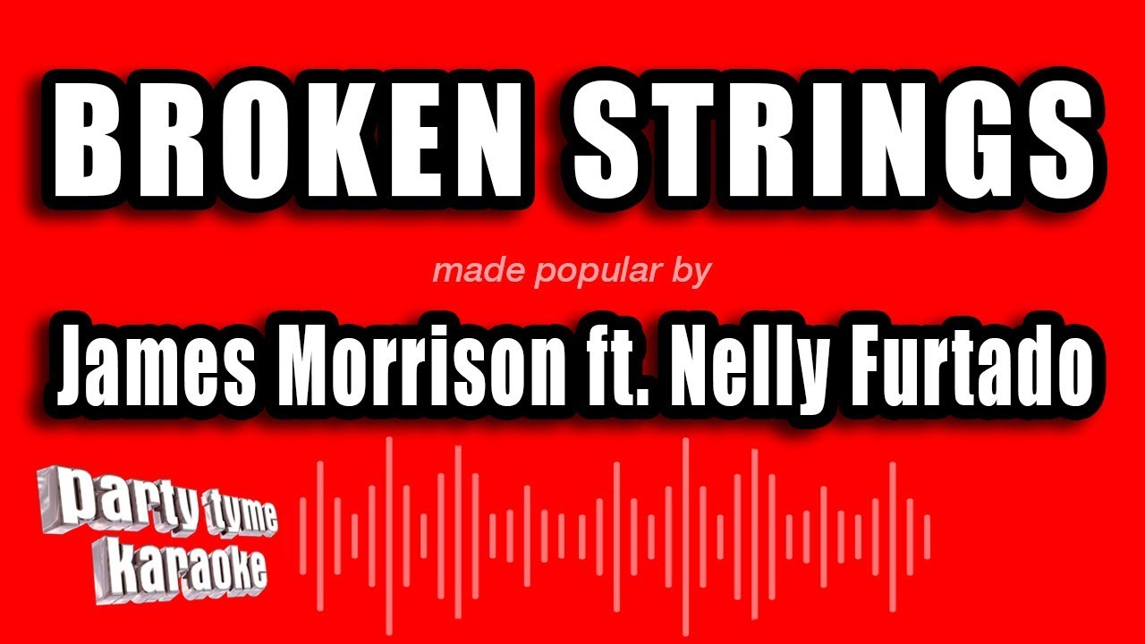 James Morrison ft. Nelly Furtado - Broken Strings (Karaoke Version)