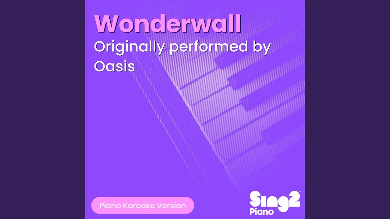 Wonderwall (Originally Performed by Oasis) (Piano Karaoke Version)