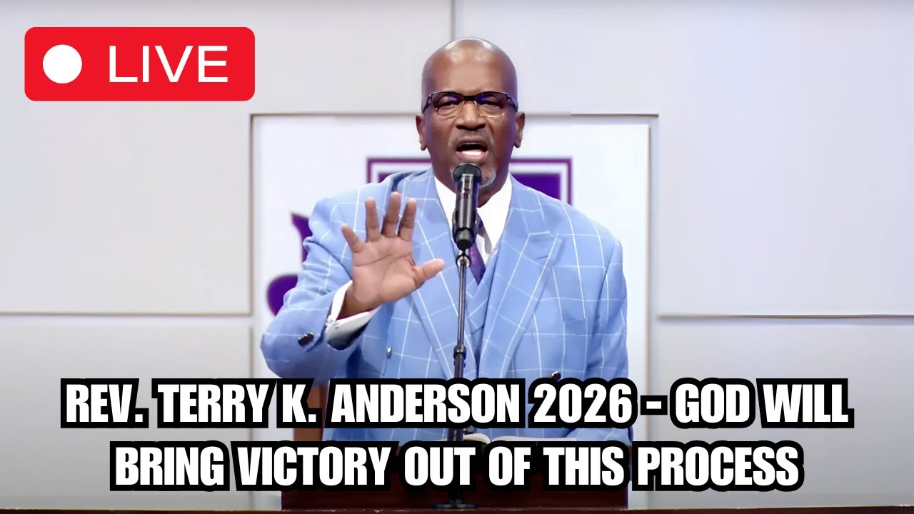 Rev. Terry K. Anderson 2026 - God Will Bring Victory Out of This Process