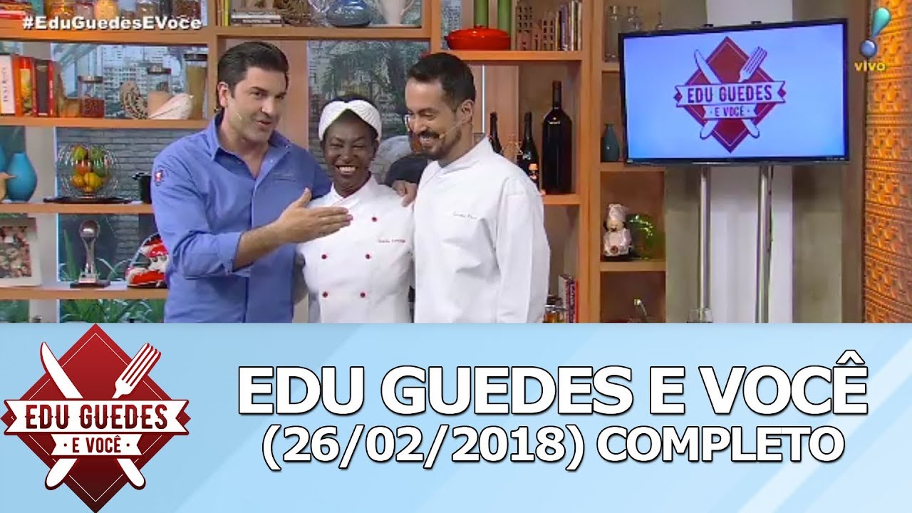 Edu Guedes e Voc&ecirc; (26/02/18) | Completo