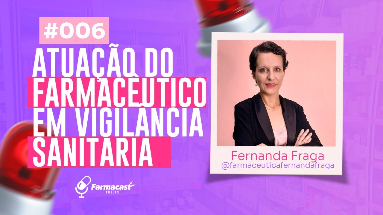 FarmaCast #006 - Fernanda Fraga - Atuação do Farmacêutico em Vigilância Sanitária
