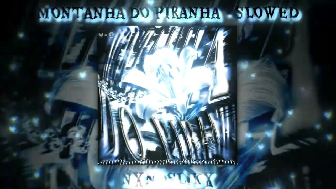 MONTANHA DO PIRANHA - NXNOLIKX (SLOWED)