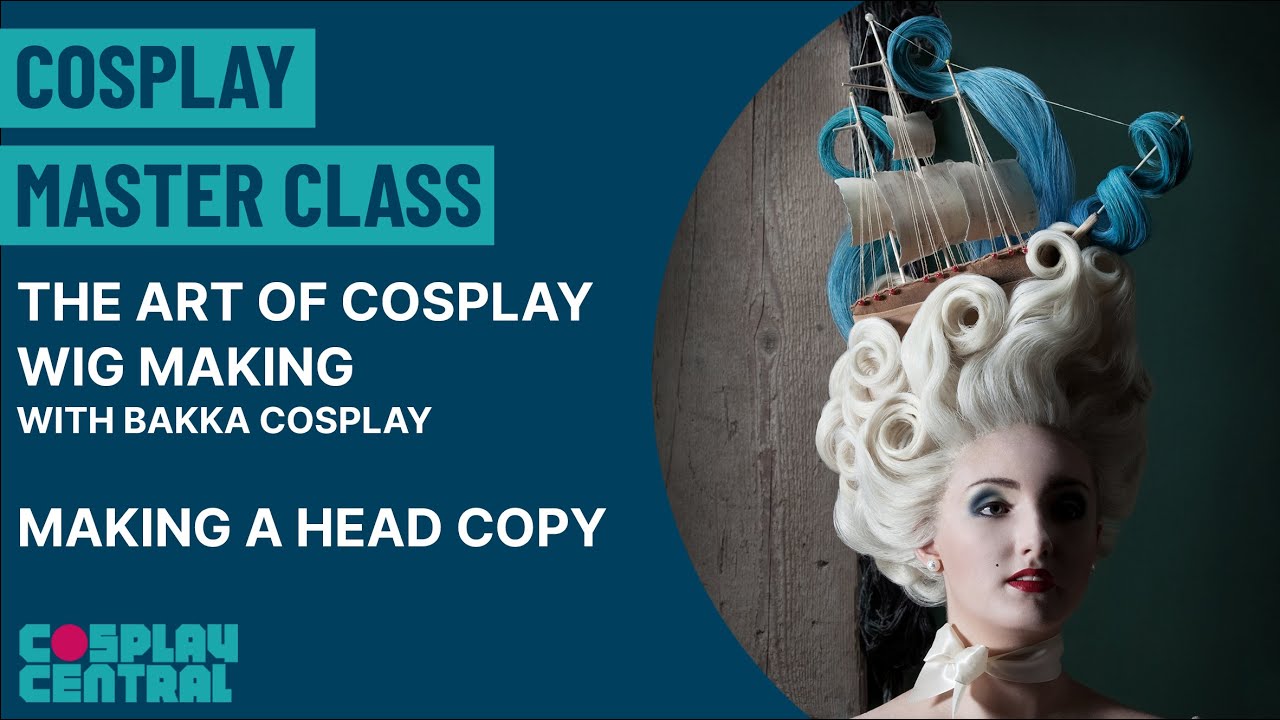 Cosplay Master Class | The Art of Cosplay Wig Making - Making a Head Copy