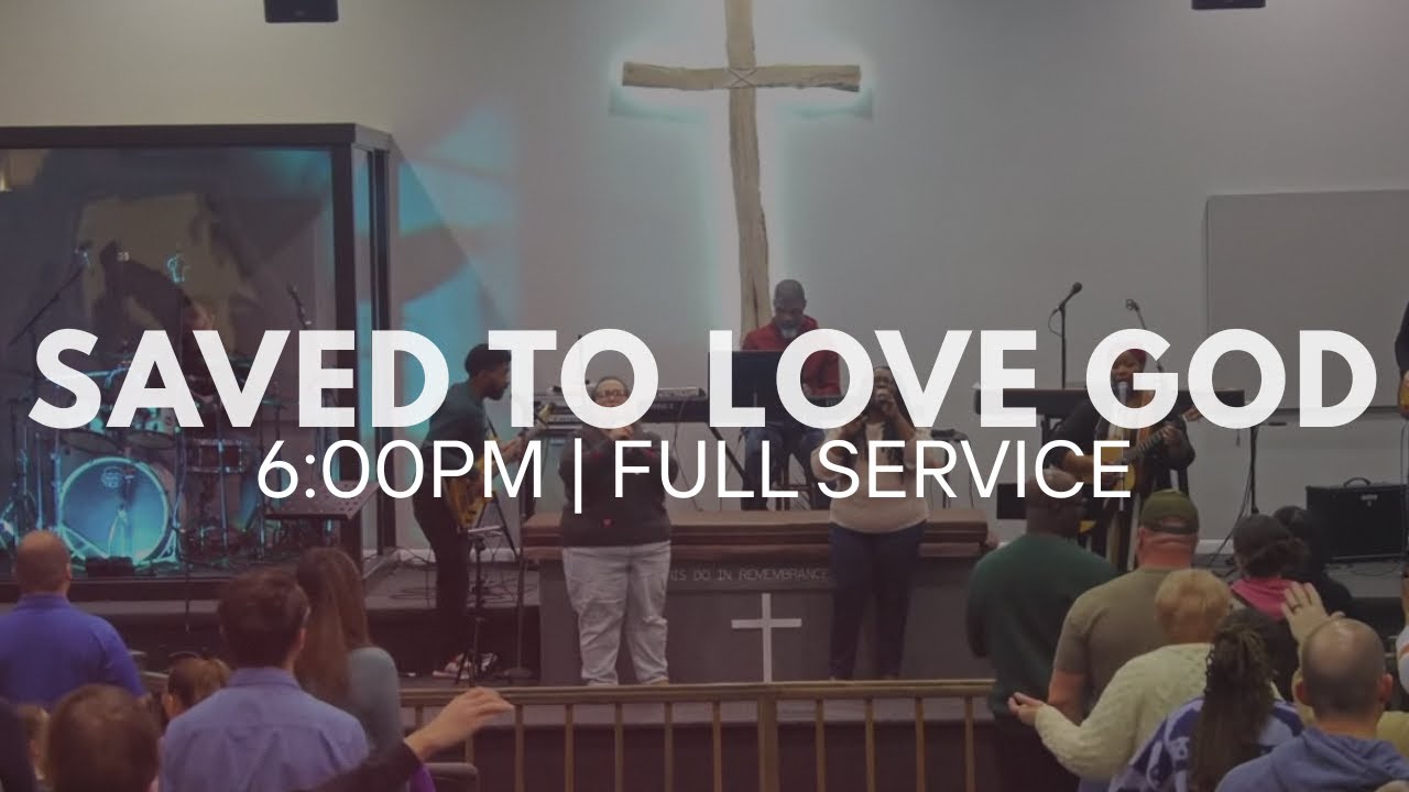Saved to Love God | 6:00PM Full Worship Service | New Creation Ministries