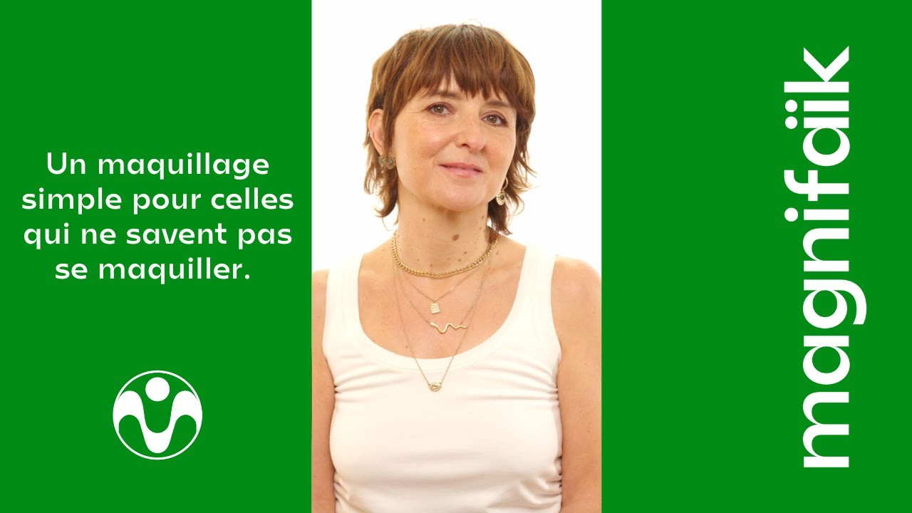 Un maquillage simple pour celles qui ne savent pas se maquiller - TUTO MAGNIFAÏK
