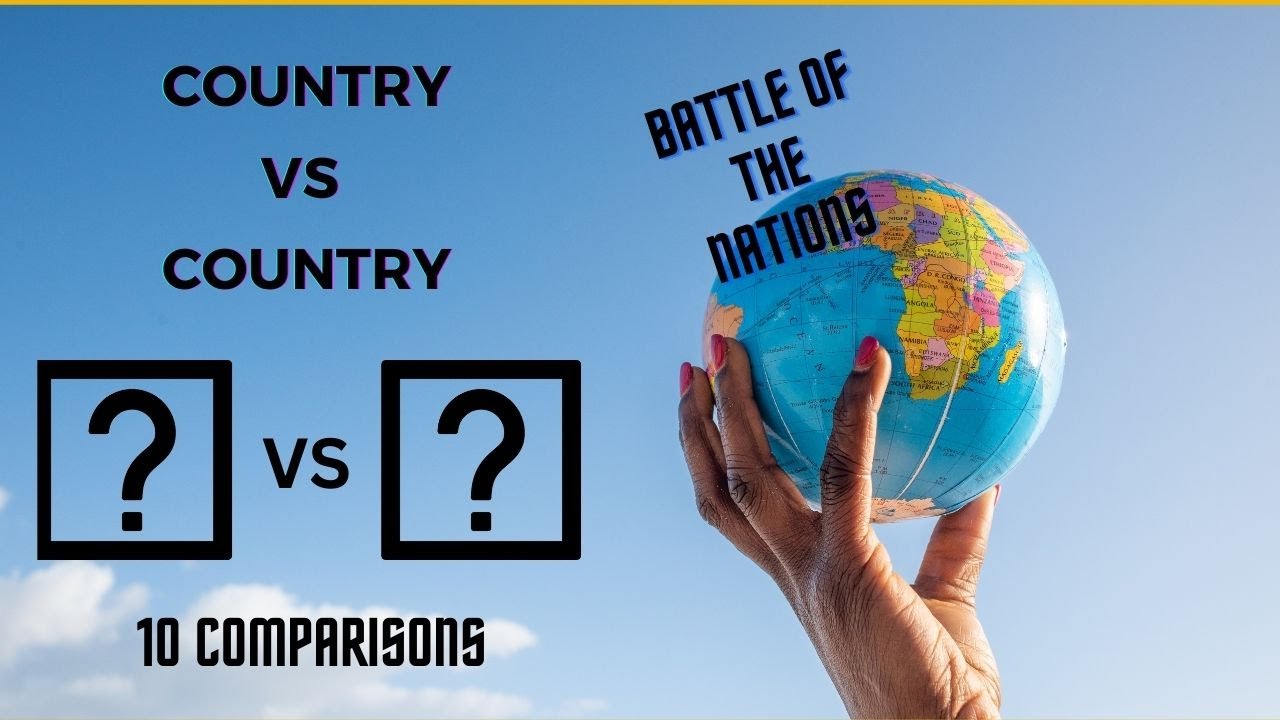 The Ultimate Showdown: 10 Country Vs Country Comparisons