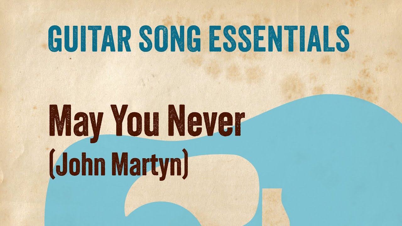 May You Never (John Martyn)—Complete Guitar Lesson