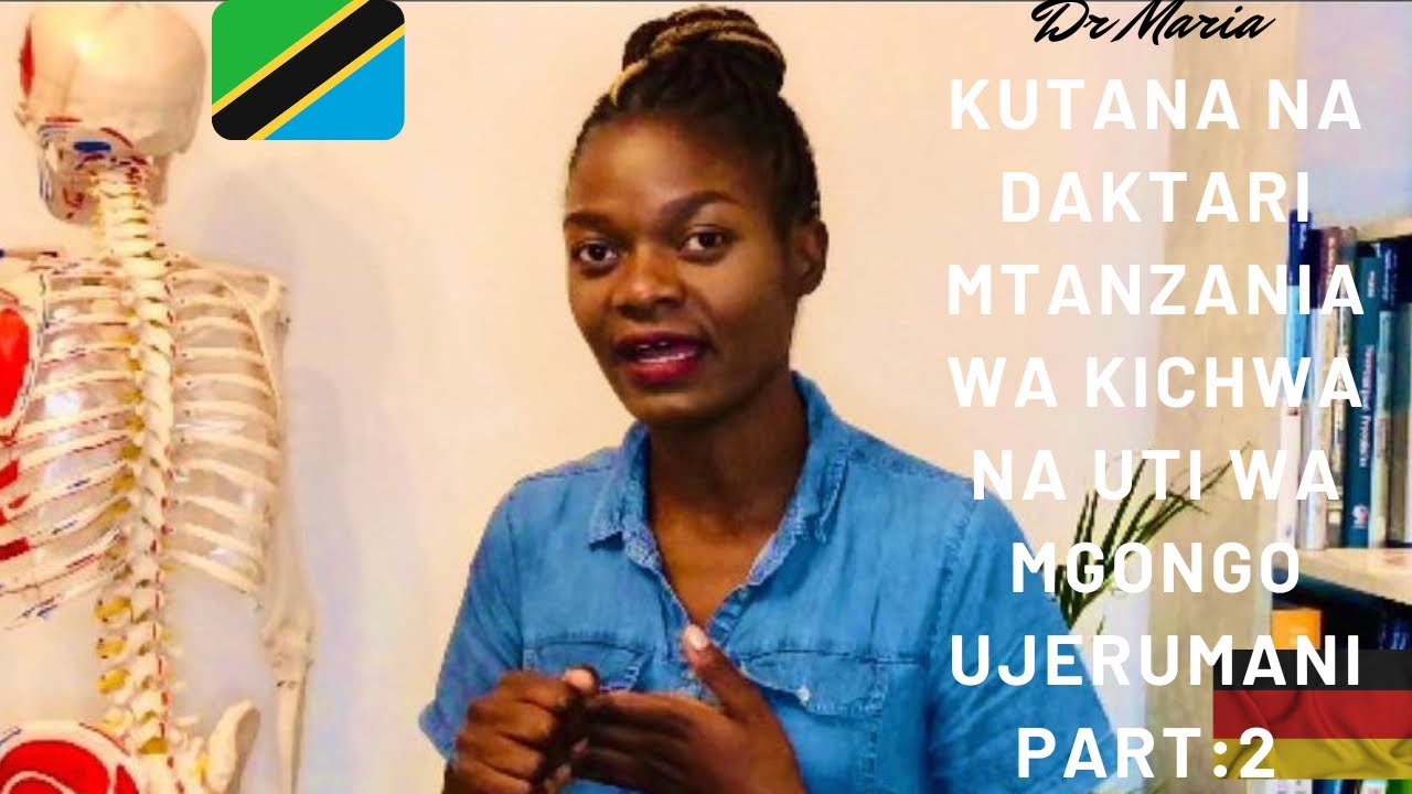 PART 2: MIMI NI DAKTARI WA KICHWA NA UTI WA MGONGO NINAFANYA KAZI UJERUMANI