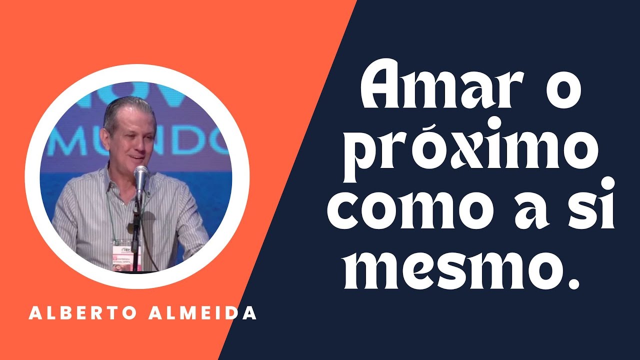 Amar o próximo como a si mesmo - Alberto Almeida