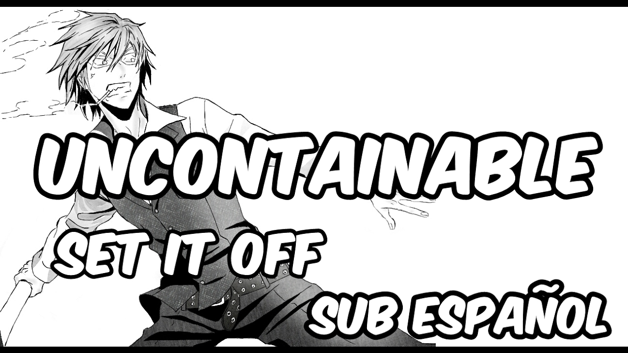 [Set it Off] Uncontainable - Sub Español