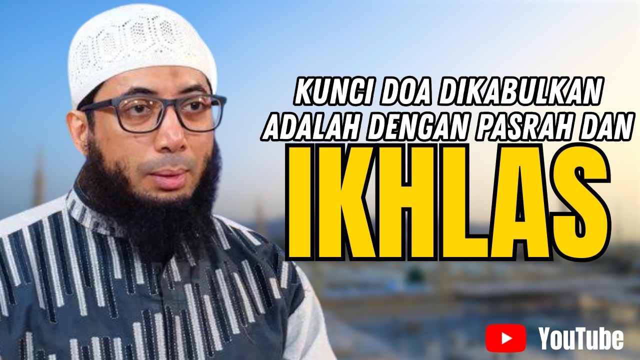 WAHAI SAUDARAKU! IKHLASKAN DOAMU! PASRAHKAN DOAMU KEPADA ALLAH NISCAYA ALLAH KABULKAN DETIK ITU JUGA