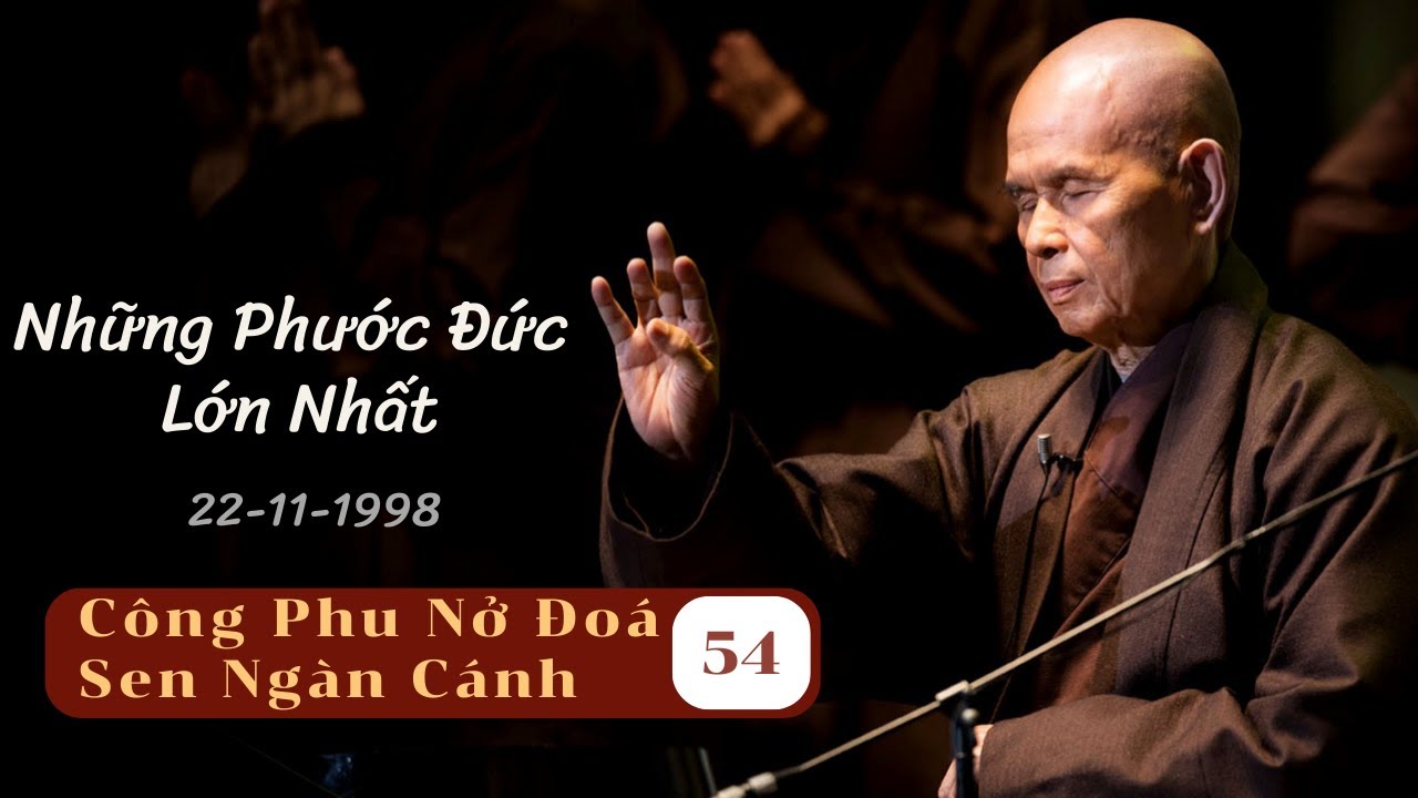 Kinh Phước Đức [CPNĐSNC 54] | TS Thích Nhất Hạnh(22-11-1998, Xóm Thượng, Làng Mai)