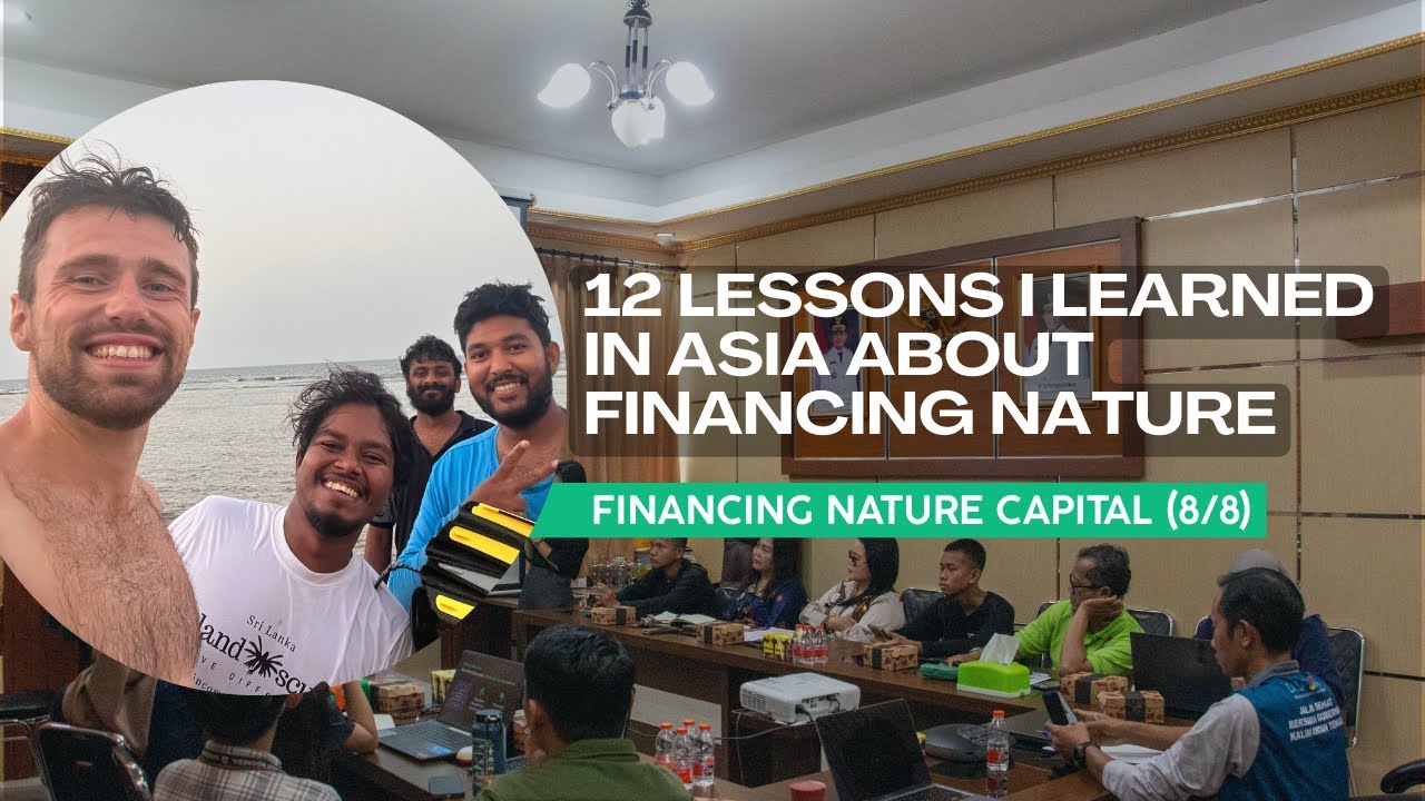 12 Lessons I Learned in Asia About Financing Nature | Financing Natural Capital (8/8)