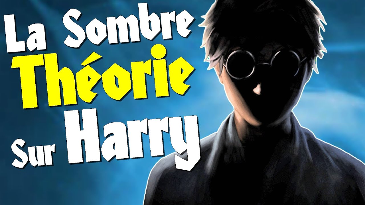 HARRY POTTER - La Sombre Théorie sur Harry !