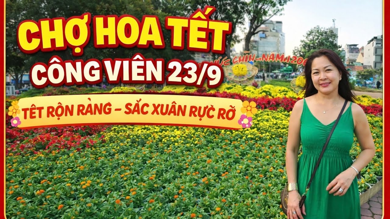 Không Khí Tết Ngập Tràn  - Khai Trương Chợ Hoa Xuân Công Viên 23/9
