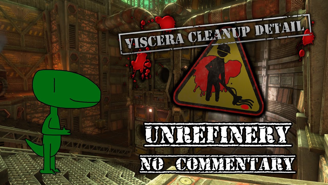 Viscera Cleanup Detail: Unrefinery (No Commentary)