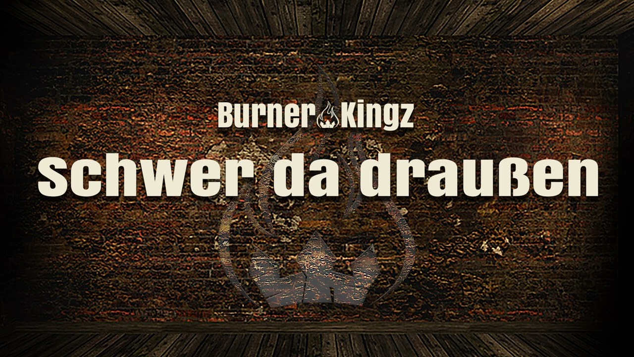Burner Kingz - Schwer da draußen