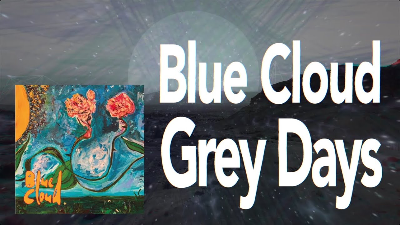 Blue Cloud - Gray Days