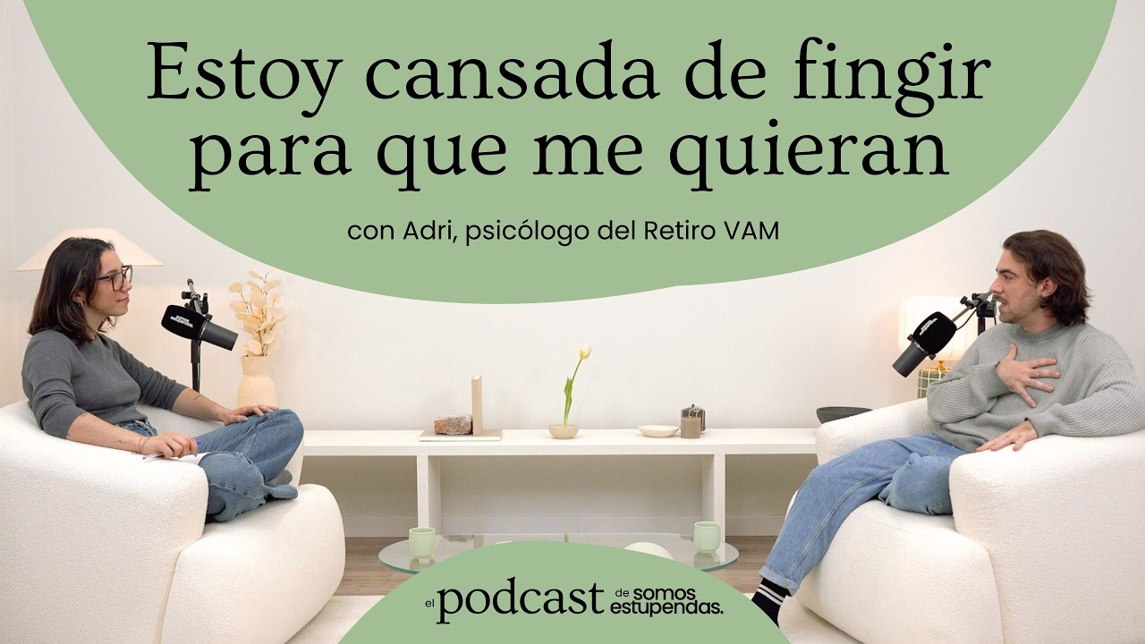 Estoy cansada de fingir para que me quieran | @SomosEstupendas