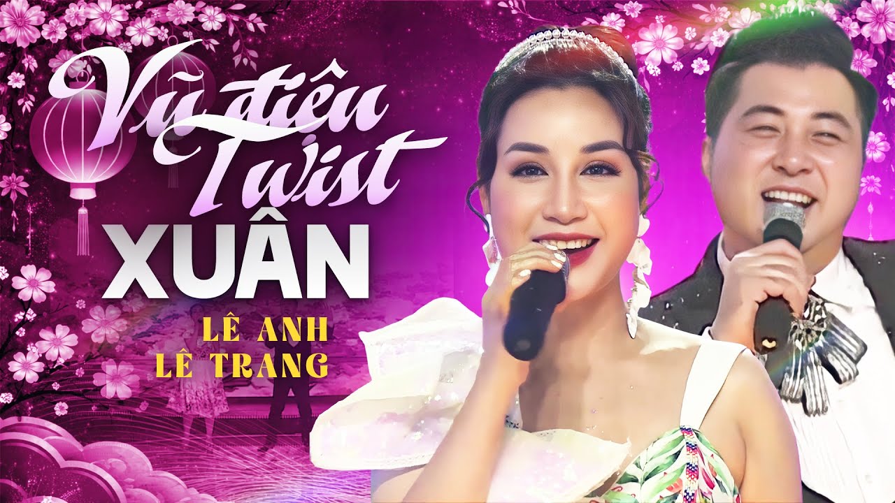 Vũ Điệu Swist Xuân - Lê Anh, Lê Trang | Ca Nhạc Chào Xuân Mới 2026