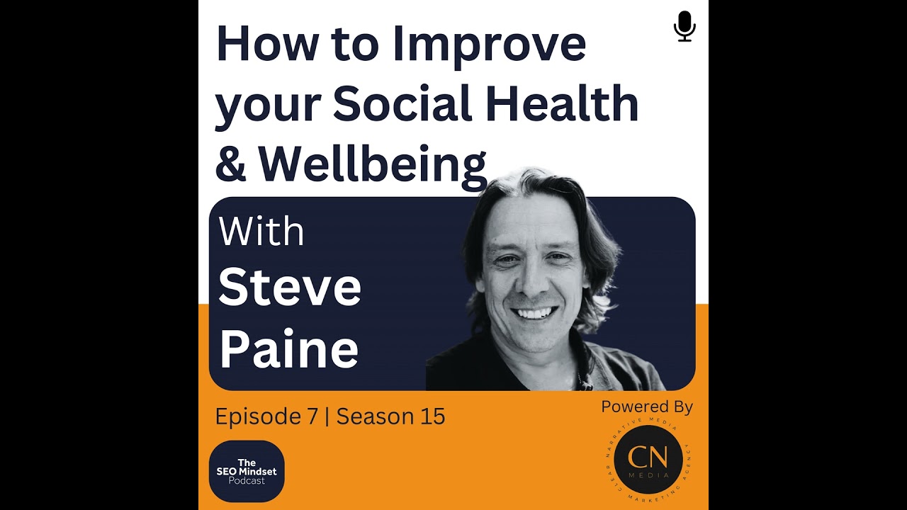 How to Improve your Social Health & Wellbeing with Steve Paine