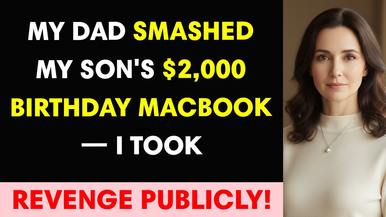 My Dad Smashed My Son's $2,000 Birthday MacBook — I Took Revenge Publicly!