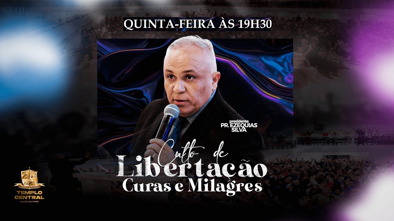 AO VIVO - CULTO DE LIBERTAÇÃO, CURAS E MILAGRES COM PASTOR PRESIDENTE EZEQUIAS SILVA! 19/03/26