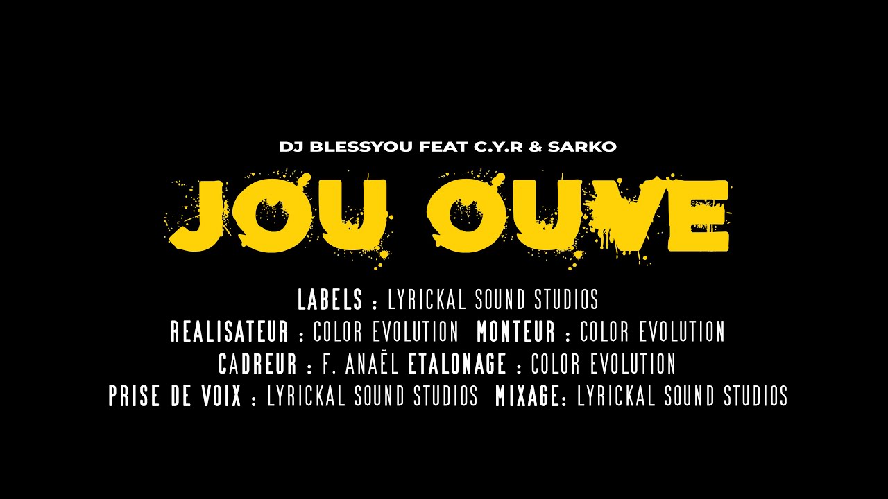 Dj BlessYou feat C.Y.R & SARKO - JOU OUV&Egrave; (CLIP OFFICIEL)