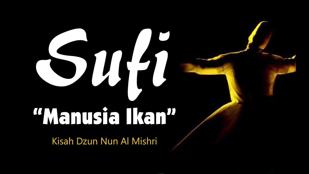 Kisah Sufi Manusia Ikan, Dzun Nun Al Mishri