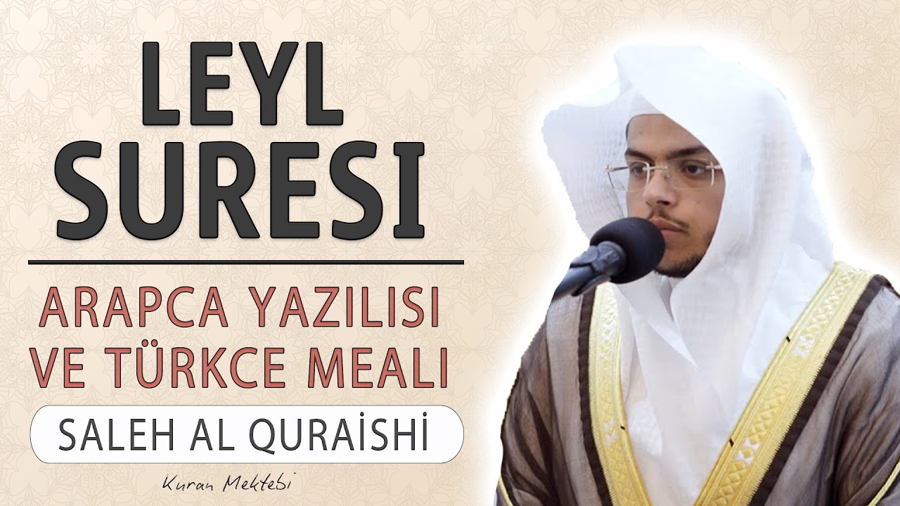Leyl suresi anlamı dinle Saleh al Quraishi (Leyl suresi arapça yazılışı okunuşu ve meali)