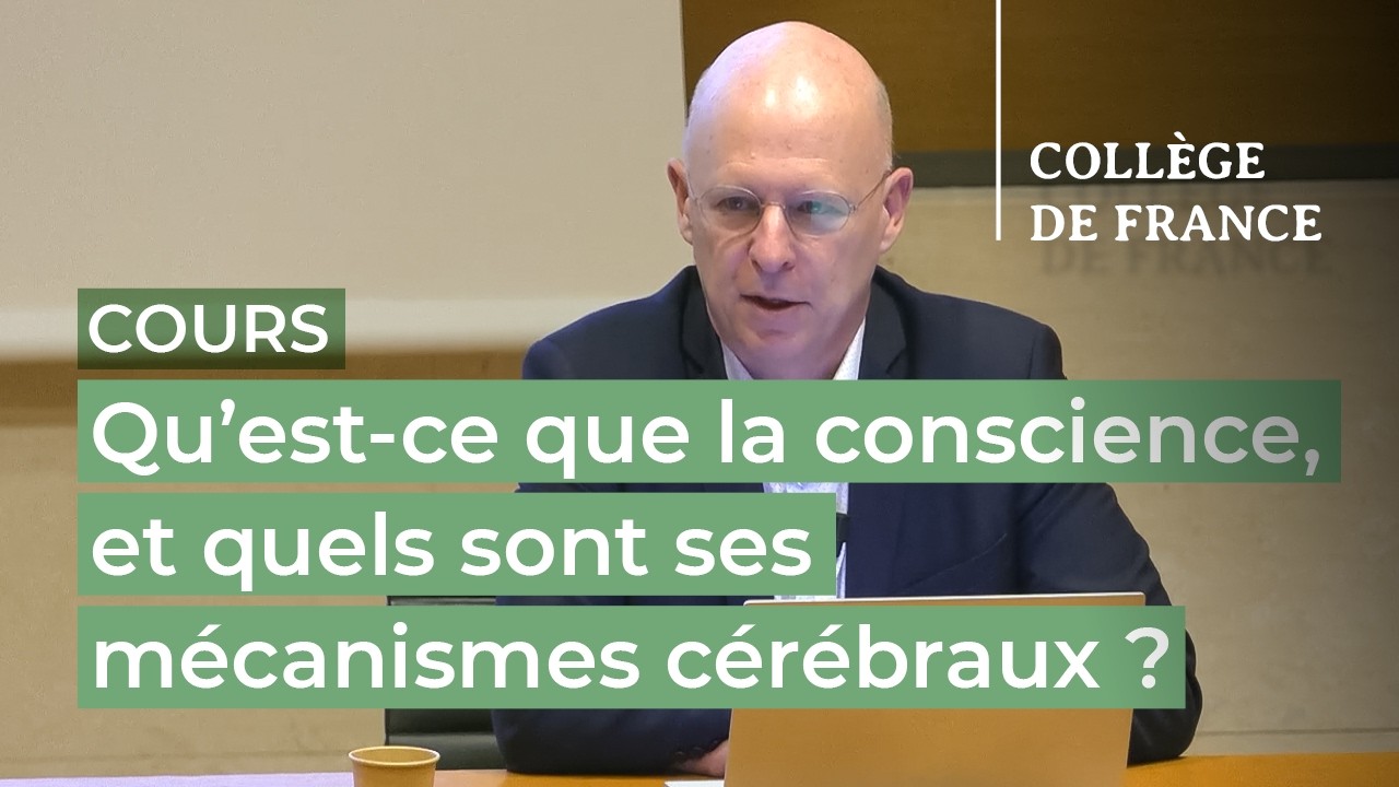 Qu’est-ce que la conscience, et quels sont ses mécanismes cérébraux ? (6) - S. Dehaene (2025-2026)