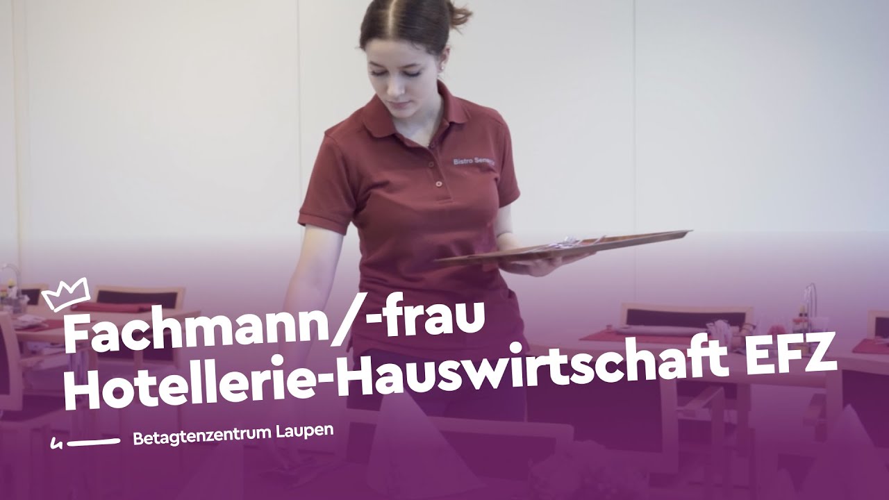 Fachmann/-frau Hotellerie-Hauswirtschaft EFZ im Betagtenzentrum Laupen | Lehrstellenvideo | Yousty
