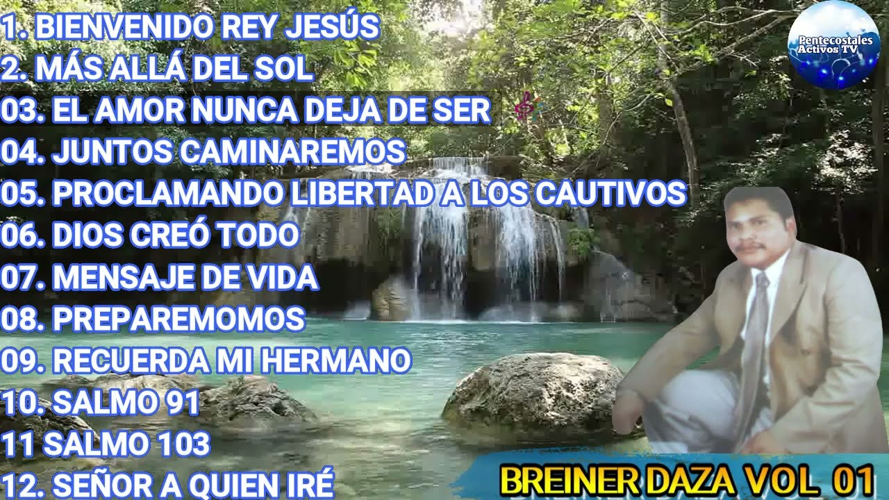 VOL 01BREINER DAZA, BIENVENIDO REY, COMPLETO, MÚSICA CRISTIANA PENTECOSTAL 🎤🎼🎹🎶