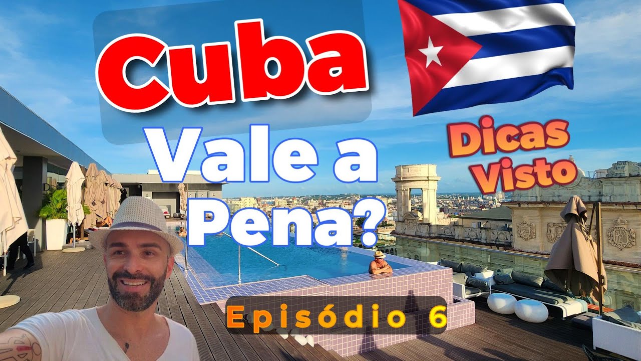 Cuba. Episódio 6. Vale a pena? Dicas e Visto!