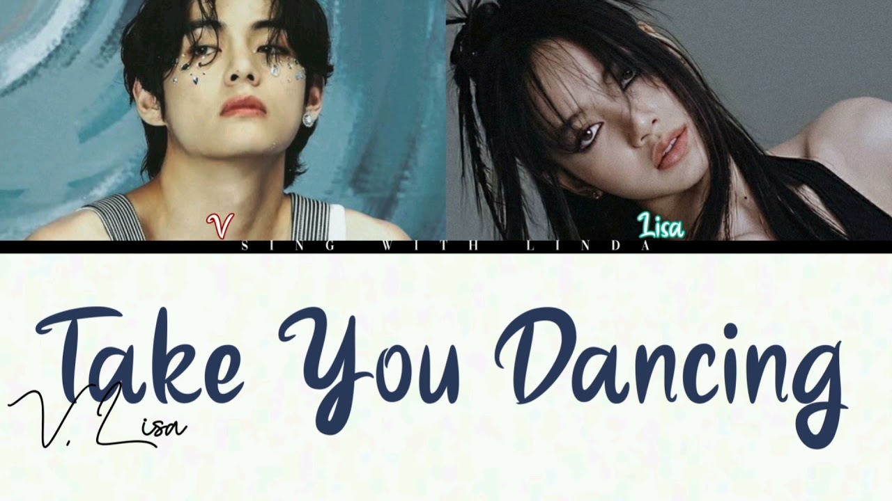 How Would Lisa and V sing 'Take You Dancing' by Jason Derulo (FANMADE) lyrics
